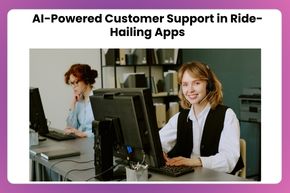 AI-Powered Customer Support in Ride-Hailing Apps