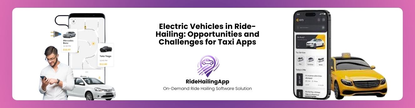 Electric Vehicles in Ride-Hailing Opportunities and Challenges for Taxi Apps