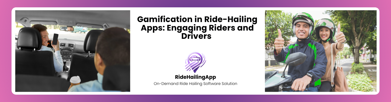Gamification in Ride-Hailing Apps: Engaging Riders and Drivers 