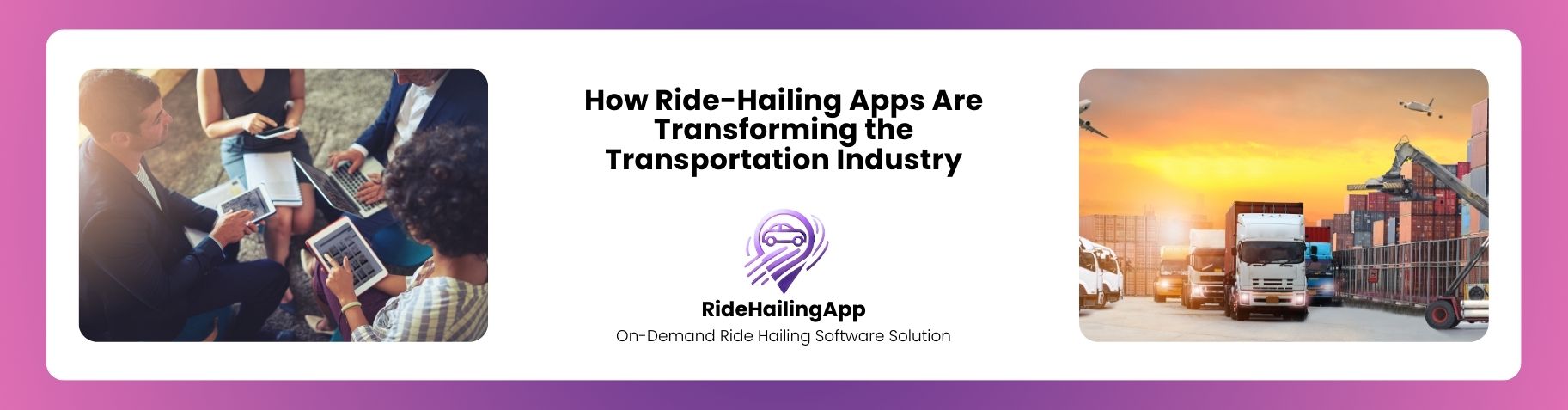 How Ride-Hailing Apps Are Transforming the Transportation Industry