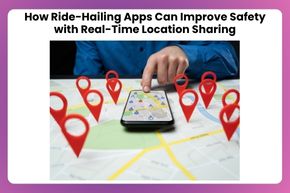 How Ride-Hailing Apps Can Improve Safety with Real-Time Location Sharing