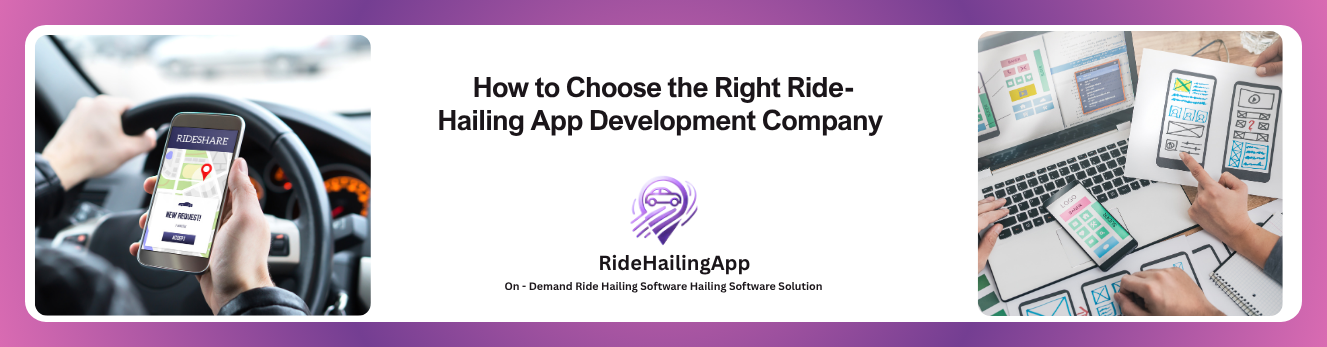 How to Choose the Right Ride-Hailing App Development Company  (2)