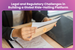 Legal and Regulatory Challenges in Building a Global Ride-Hailing Platform