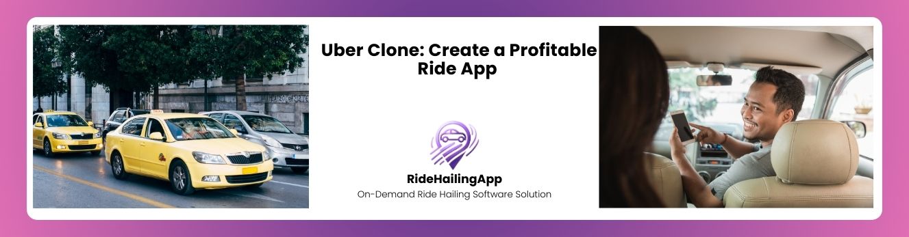 Uber Clone: Create a Profitable Ride App 