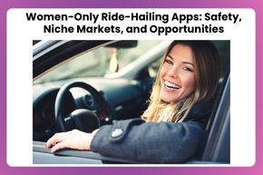 Smiling woman sitting in a car driver's seat with text above about women-only ride-hailing apps.